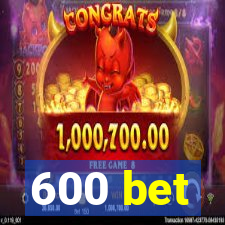 600 bet